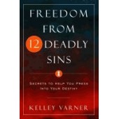 FREEDOM FROM 12 DEADLY SINS By VARNER KELLY